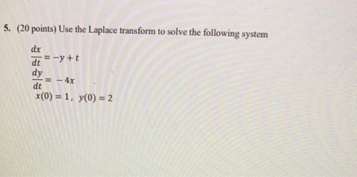 Solved 5. (20 Points) Use The Laplace Transform To Solve The | Chegg.com