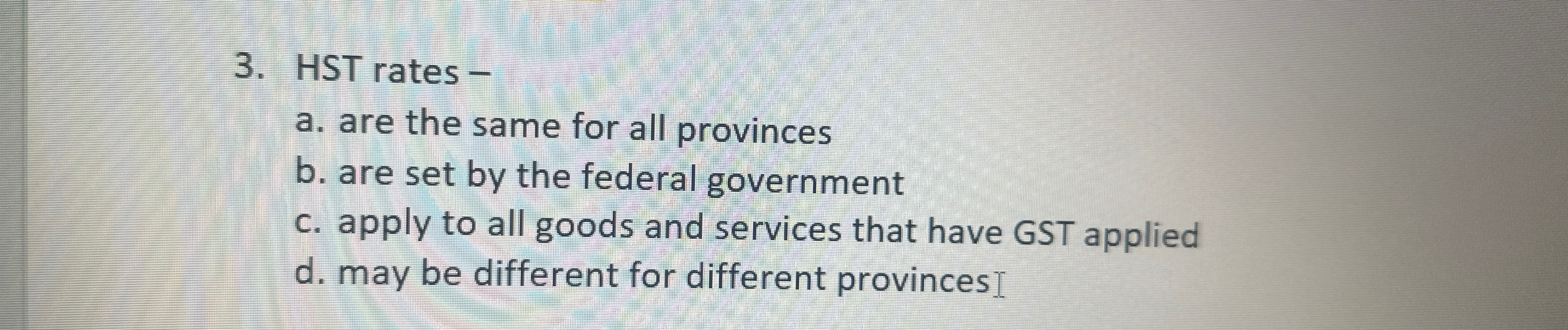 Solved HST rates -a. ﻿are the same for all provincesb. ﻿are | Chegg.com