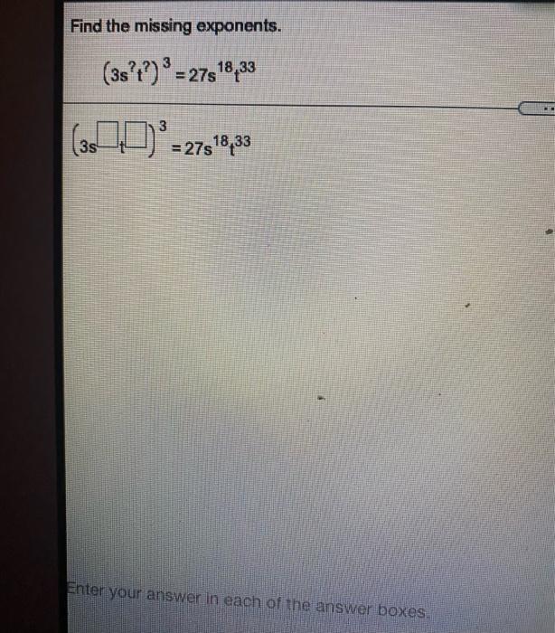 Solved Find the missing exponents. (3s't?) 9 = 27518,33 3s = | Chegg.com