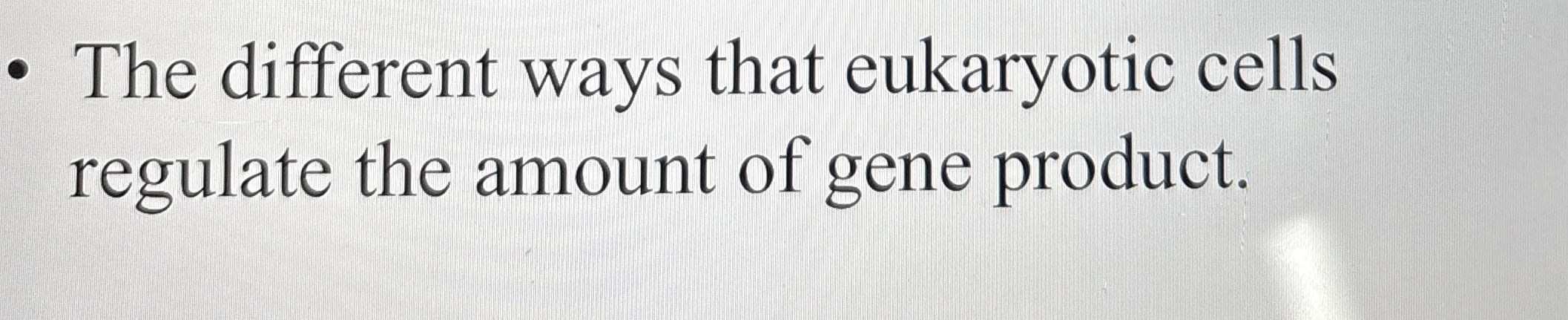 Solved The different ways that eukaryotic cells regulate the | Chegg.com