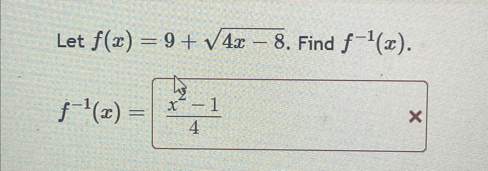 let-f-x-9-4x-82-find-f-1-x-f-1-x-chegg