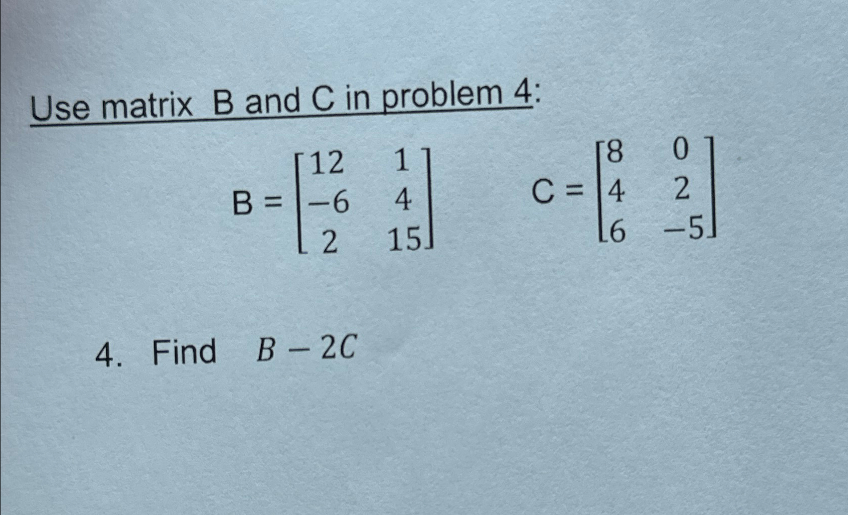 Solved Use matrix B ﻿and C ﻿in problem | Chegg.com