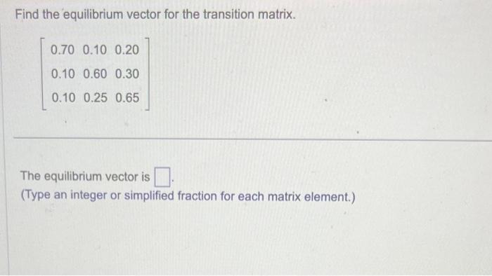 Solved Find the equilibrium vector for the transition | Chegg.com