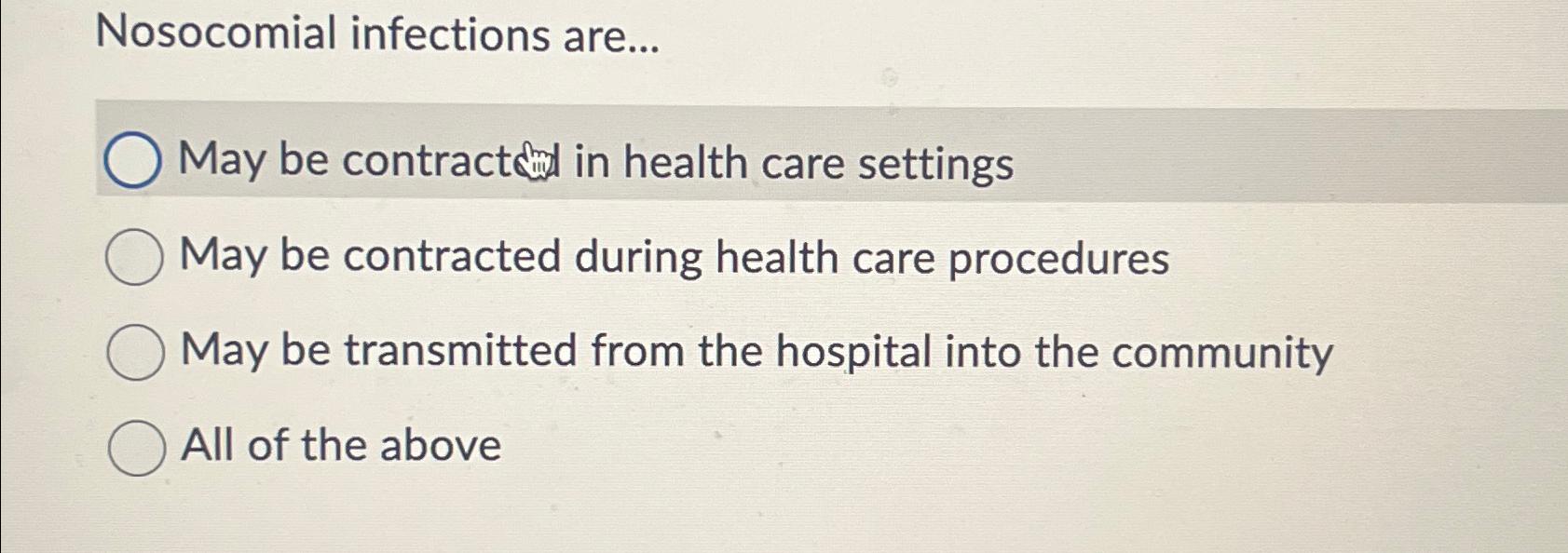 Solved Nosocomial infections are...May be contract x ﻿ind in | Chegg.com