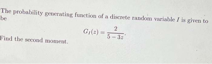 Solved The probability generating function of a discrete | Chegg.com