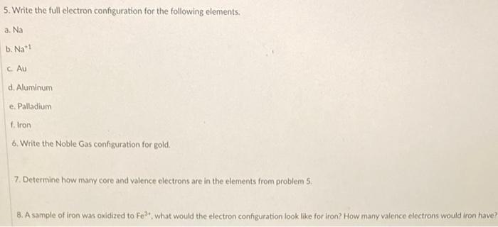 Solved 5. Write the full electron configuration for the | Chegg.com