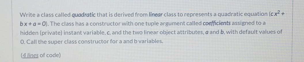 Solved Write a class called quadratic that is derived from | Chegg.com