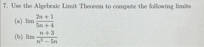 Solved 7. Use the Algebraic Limit Theorem to compute the | Chegg.com