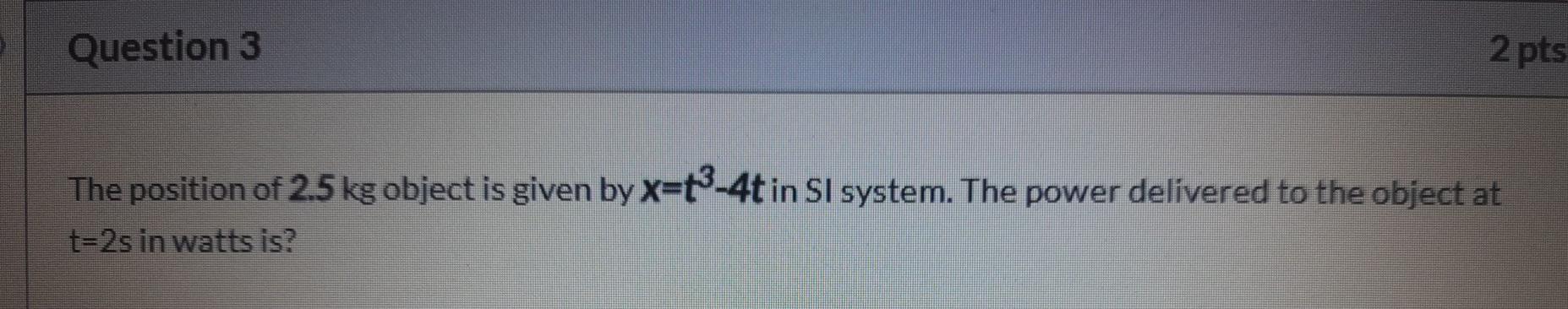 Solved Question 3 2 pts The position of 2.5 kg object is | Chegg.com