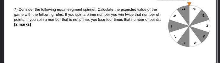 Solved 7) Consider the following equal-segment spinner. | Chegg.com