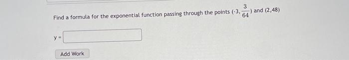 Solved 3 Find a formula for the exponential function passing | Chegg.com
