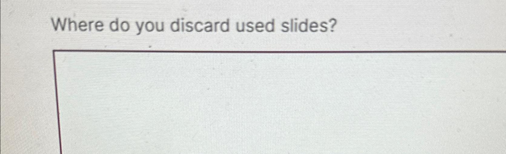 Solved Where do you discard used slides? | Chegg.com