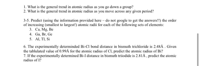 Solved 1. What is the general trend in atomic radius as you | Chegg.com