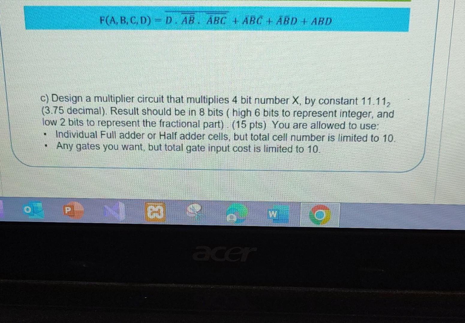 Solved F(A,B,C,D)=D⋅AB⋅ABC+ABC+AˉBˉD+ABD c) Design a | Chegg.com
