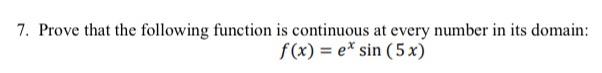 Solved 7. Prove that the following function is continuous at | Chegg.com