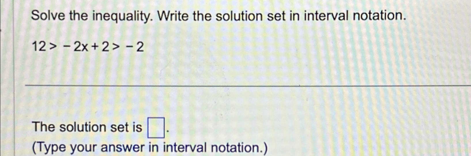 Solved Solve the inequality. Write the solution set in | Chegg.com