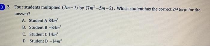 Solved 3 3. Four students multiplied (7m - 7) by (7m2 - | Chegg.com