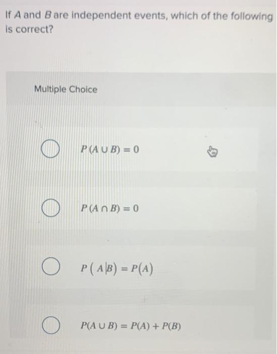 Solved If A And B Are Independent Events, Which Of The | Chegg.com