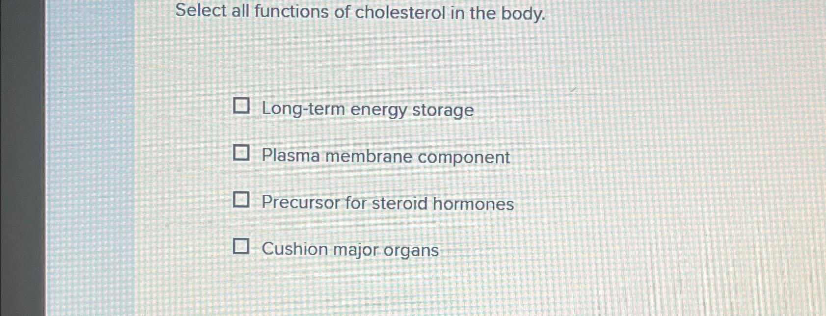 solved-select-all-functions-of-cholesterol-in-the-chegg