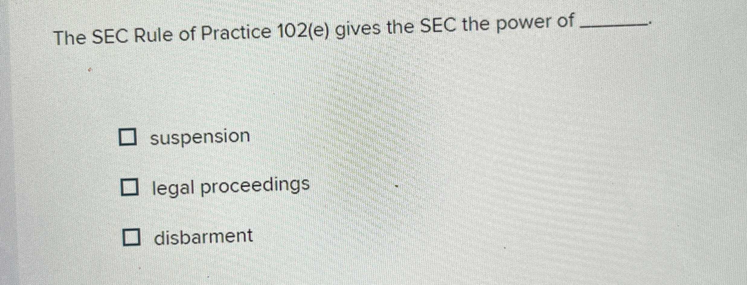 Solved The SEC Rule of Practice 102(e) ﻿gives the SEC the