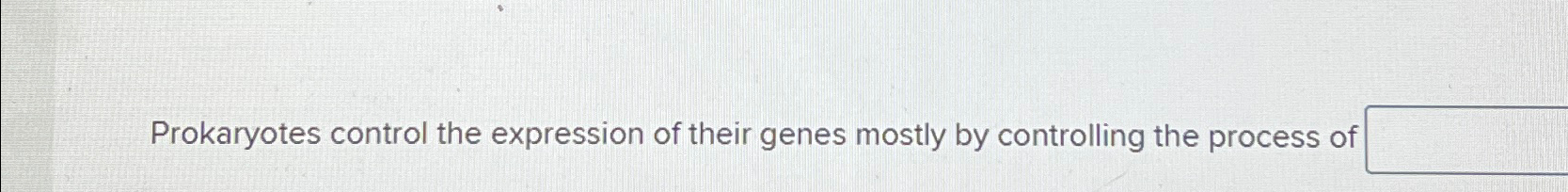 Solved Prokaryotes control the expression of their genes | Chegg.com