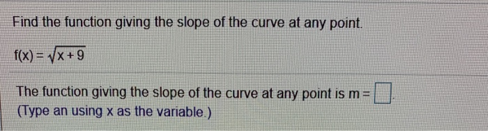 Solved Find the function giving the slope of the curve at | Chegg.com