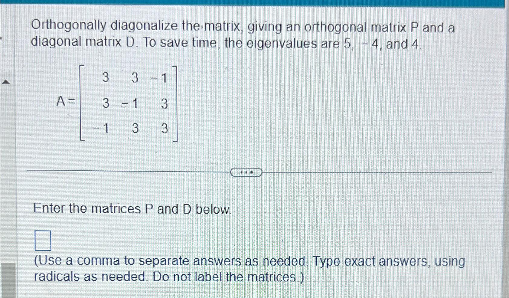 Solved Orthogonally diagonalize the matrix, giving an | Chegg.com