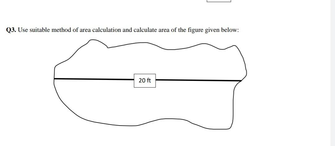 Solved Q3. Use suitable method of area calculation and | Chegg.com