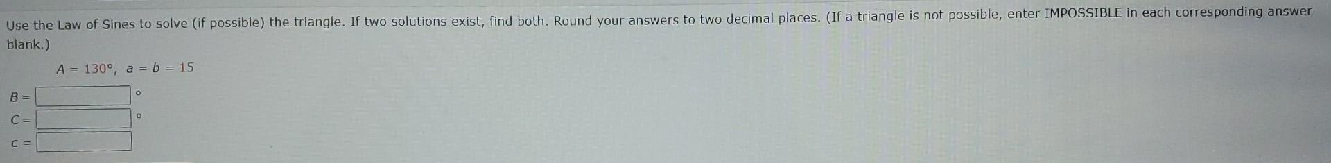 Solved blank.) A=130∘,a=b=15 | Chegg.com