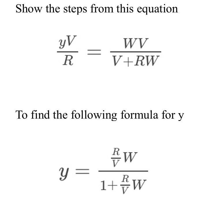 Solved Show the steps from this equationyVR=WVV+RWTo find | Chegg.com