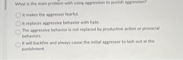 Solved What is the main problem with using aggression to | Chegg.com