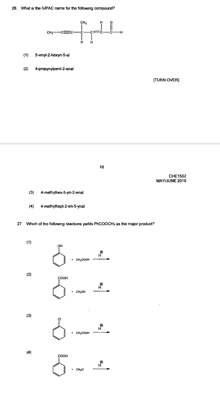 26. What is the IUPAC name for the following compound?
(1) 5-vinyl-2-hexyn-5-al
(2) 4-propynylpent-2-enal
18
(3) 4-methylhex-