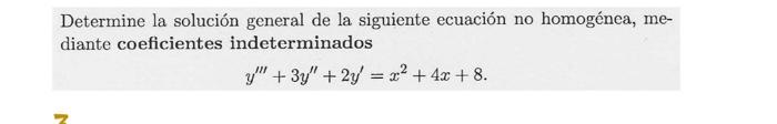 Determine la solución general de la siguiente ecuación no homogénea, mediante coeficientes indeterminados \[ y^{\prime \prime