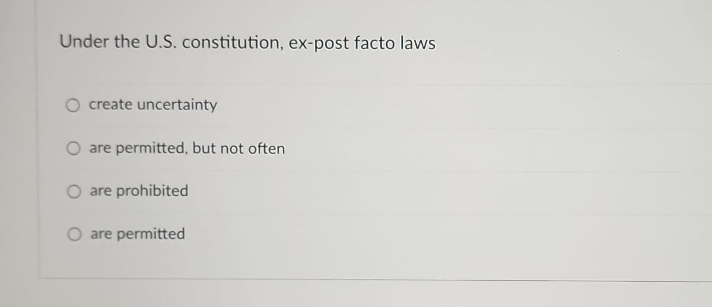 Solved Under the U.S. constitution, expost facto laws