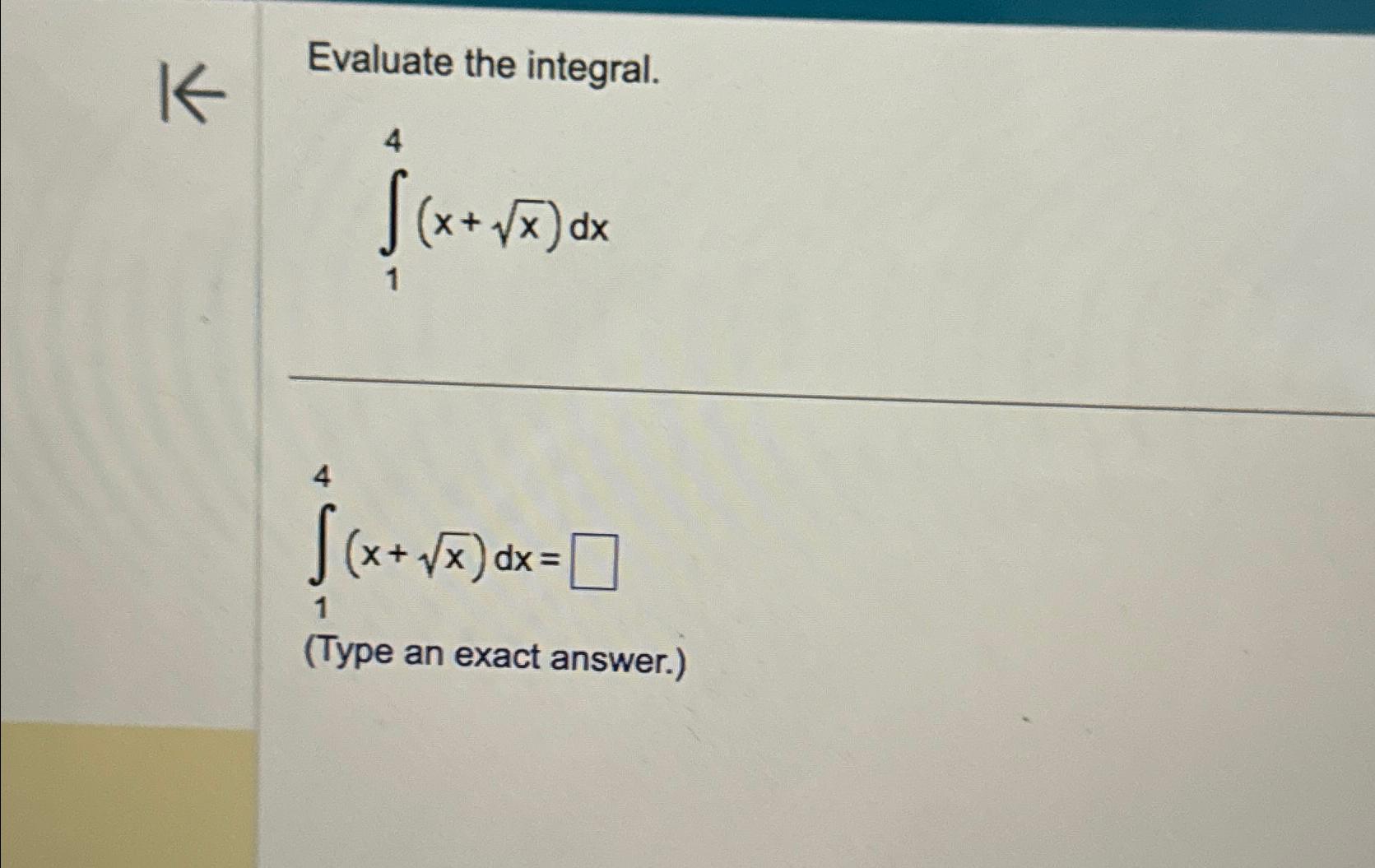 Solved Evaluate The Integral ∫14 X X2 Dx∫14 X X2 Dx Type An