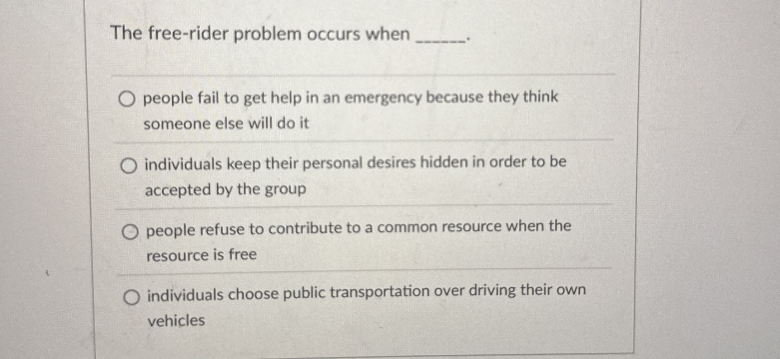 Solved The free-rider problem occurs when people fail to | Chegg.com