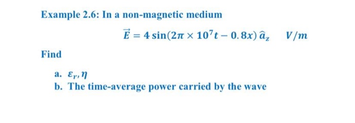 Solved Example 2 6 In A Non Magnetic Medium E 4 Sin 21 Chegg Com