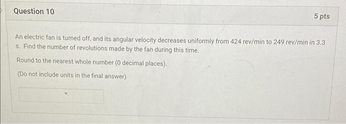 Solved Question 10 5 pts An electric fan is turned off, and | Chegg.com