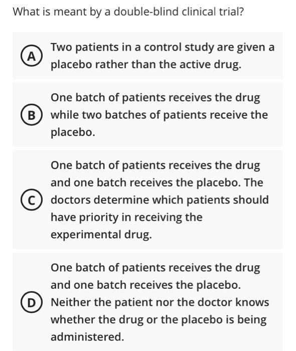 Solved What is meant by a double-blind clinical trial? A Two | Chegg.com