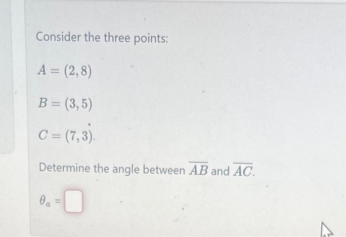 Solved Consider The Three Points: A=(2,8)B=(3,5)C=(7,3) | Chegg.com