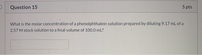 Solved Question 15 5 pts What is the molar concentration of | Chegg.com