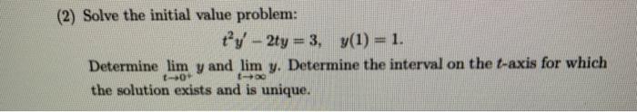 Solved (2) Solve the initial value problem: t’y - 2ty = 3, | Chegg.com