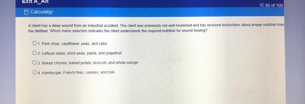 EXIt A_AIT 80 of 100 o Calculator A client has a deep wound from an industrial accident. The client was previously not well n