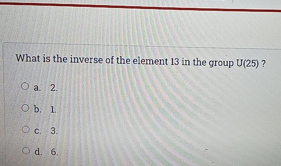 Solved What is the inverse of the element 13 in the group | Chegg.com
