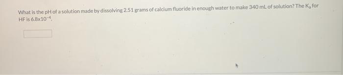 Solved What is the pH of a solution made by dissolving 2.51 | Chegg.com