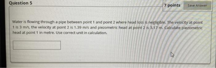 Solved Question 5 7 points Save Answer Water is flowing | Chegg.com