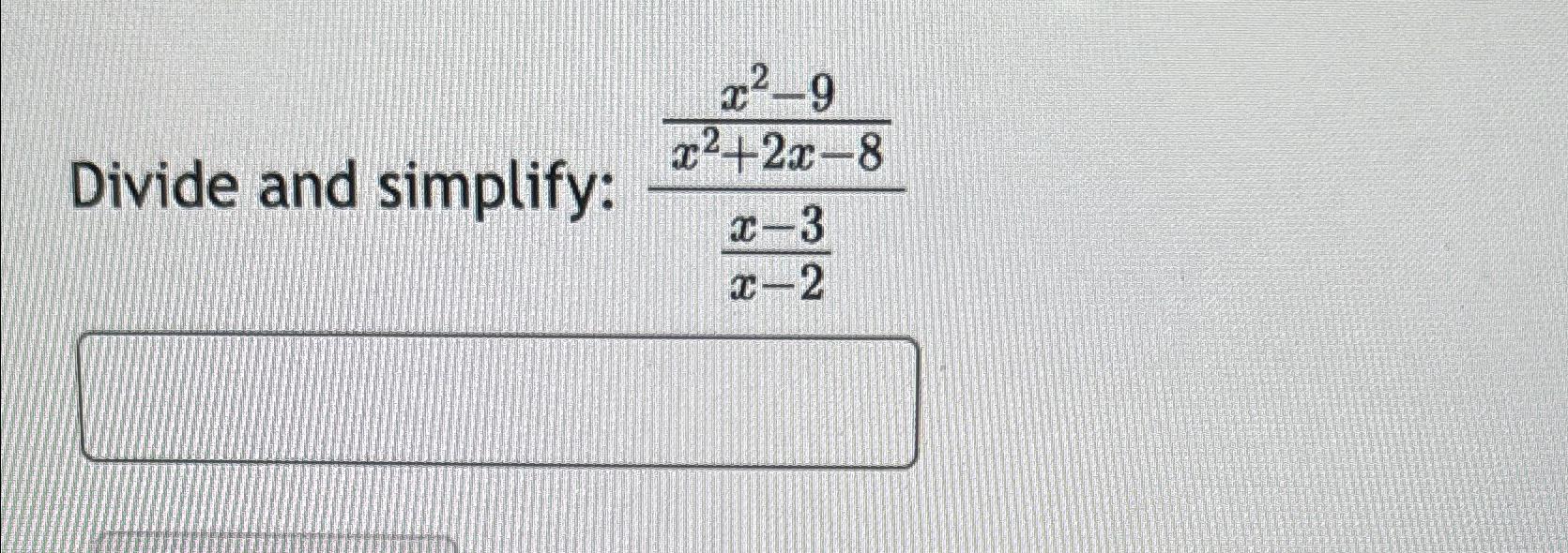 solved-divide-and-simplify-x2-9x2-2x-8x-3x-2-chegg