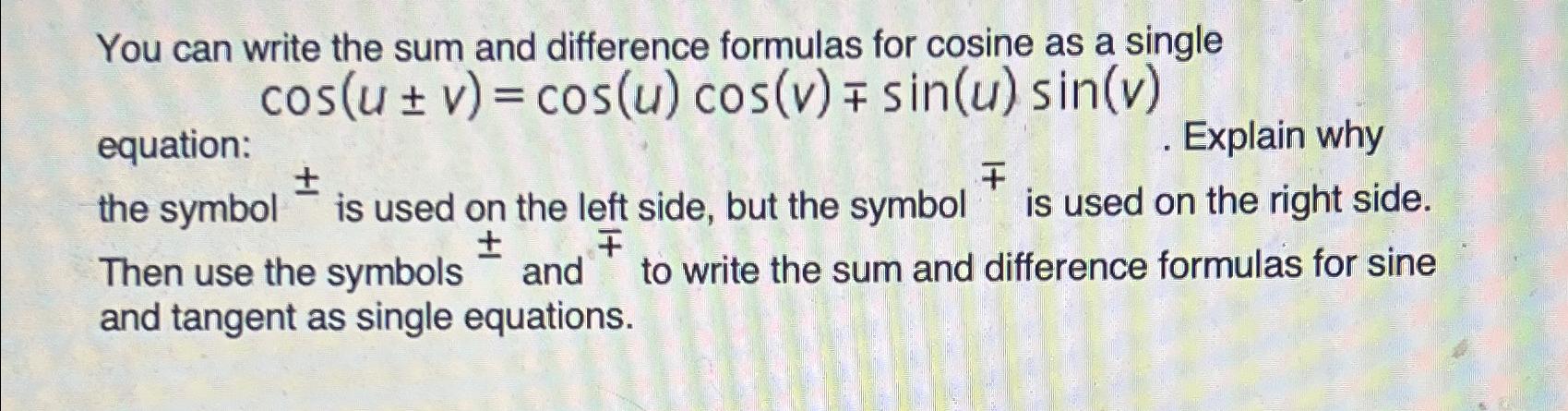 Solved You can write the sum and difference formulas for | Chegg.com