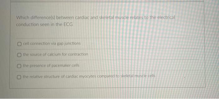 Solved Which difference(s) between cardiac and skeletal | Chegg.com