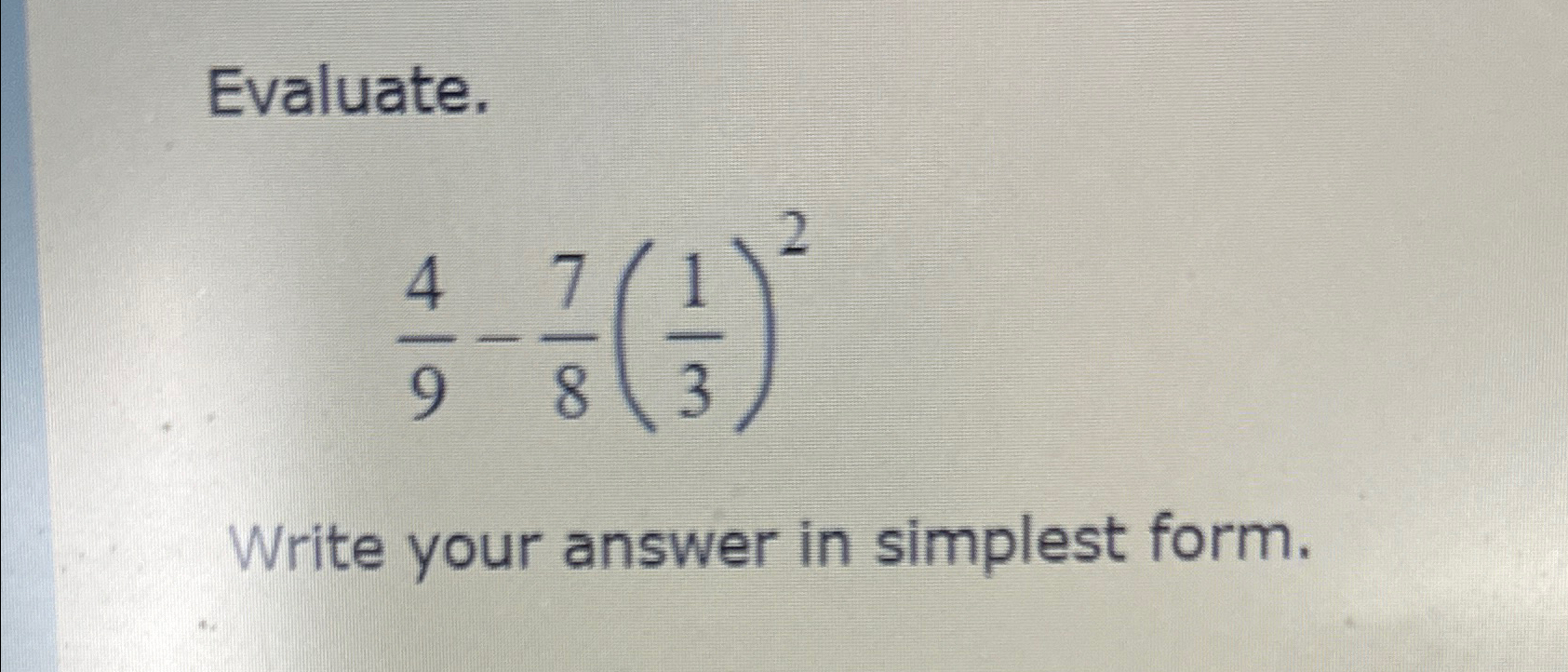 solved-evaluate-49-78-13-2write-your-answer-in-simplest-chegg